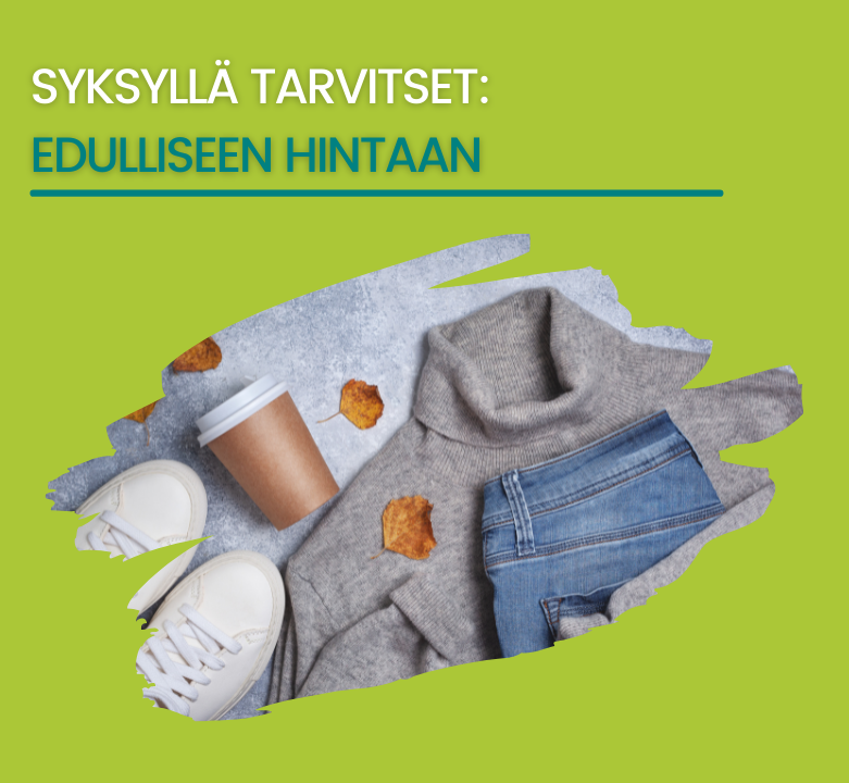 Syksyllä TARVITSET: edulliseen hintaan