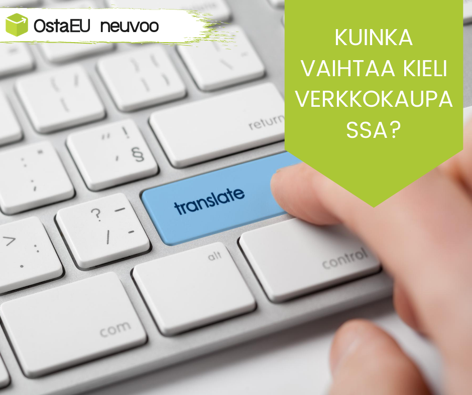 OstaEU neuvoo: Kuinka vaihtaa kieli verkkokaupassa?